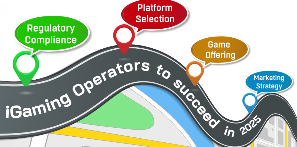Roadmap for iGaming Operators 2025 Roadmap for iGaming Operators 2025